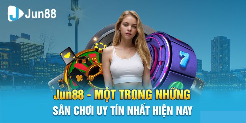 Những Câu Hỏi Thường Gặp về Jun88